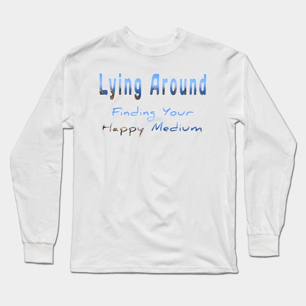 Lying around finding your happy medium t-shirt design Long Sleeve T-Shirt by Shopoto